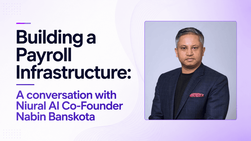 Building a Payroll Infrastructure: A Conversation With Niural AI Co-Founder Nabin Banskota
